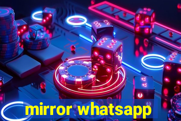 mirror whatsapp